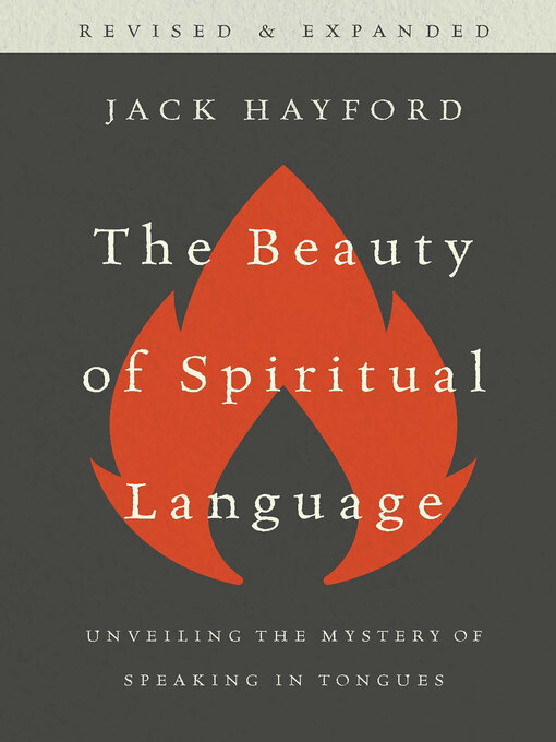 Title details for The Beauty of Spiritual Language: Unveiling the Mystery of Speaking in Tongues by Jack Hayford - Wait list